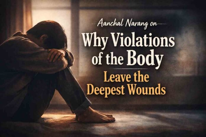 Aanchal Narang, sexual assault trauma, trauma healing, psychological impact, trauma therapy, consent awareness, mental health India