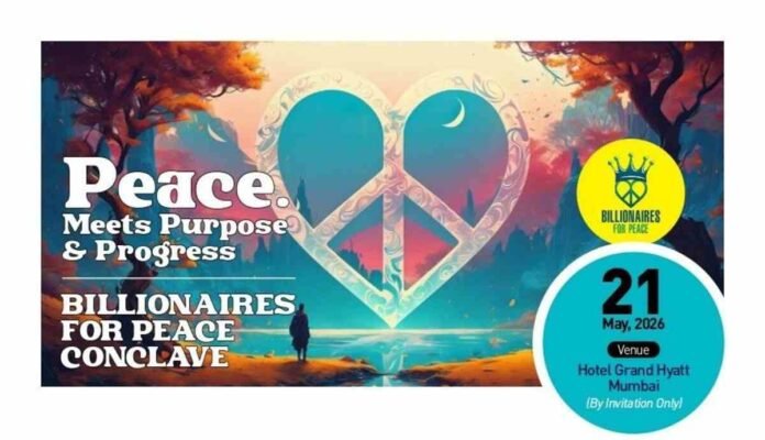Billionaires for Peace Conclave 2026, Mumbai peace summit, Nobel Laureates Mumbai, Grand Hyatt Mumbai event, global leaders peace conclave