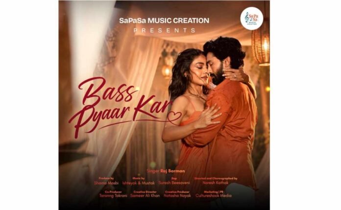 Bass Pyaar Kar, Raj Barman, Harsh Rajput, Sreejita De, SaPaSa Music Creation, Bass Pyaar Kar Song, New Hindi Romantic Songs, Ishteyak and Mustak, Hindi Music Releases, Romantic Hindi Tracks